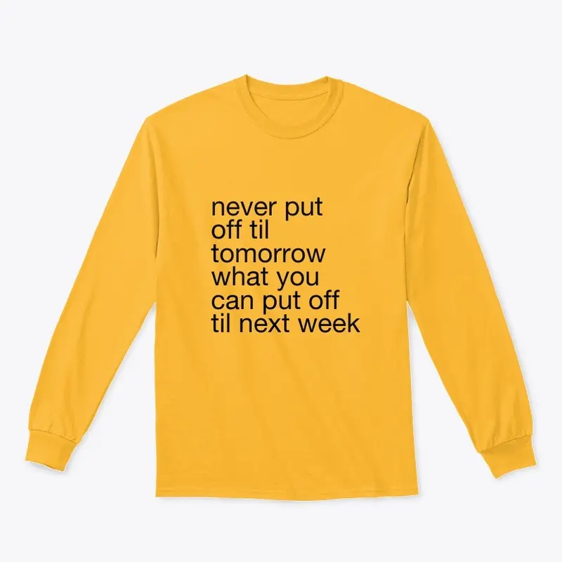 never put off tee